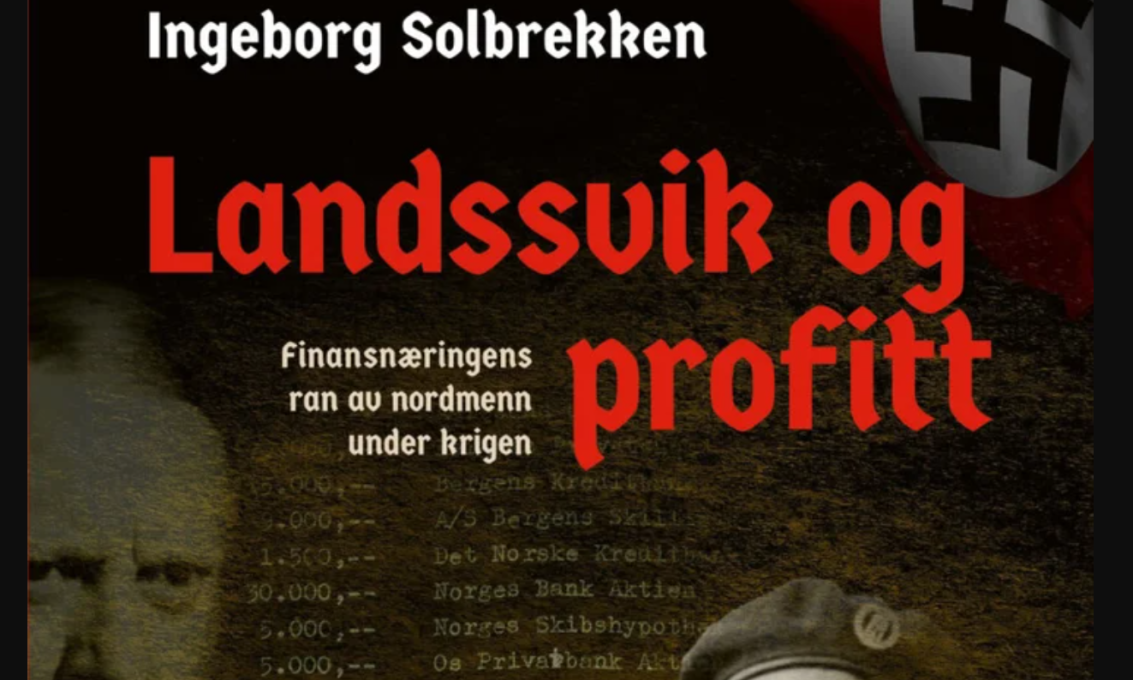 Landssvik og profitt : finansnæringens ran av nordmenn under krigen