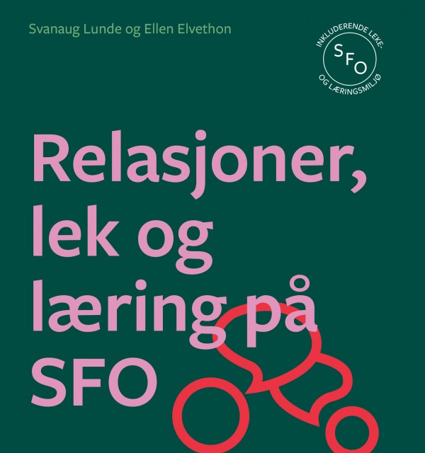 Omslag til boka Relasjoner, lek og læring på SFO av Svanaug Lunde og Ellen Elvethon