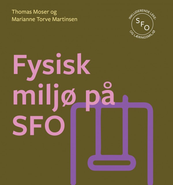 Omslag til boka Fysisk miljø på SFO av Thomas Moser og Marianne Torve Martinsen
