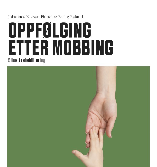 Bokforside: Oppfølging etter mobbing av Johannes N. Finne og Erling Roland, Fagbokforlaget, 2021