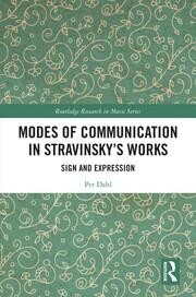 Modes of Communication in Stravinsky’s Works - Sign and Expression (Routledge)