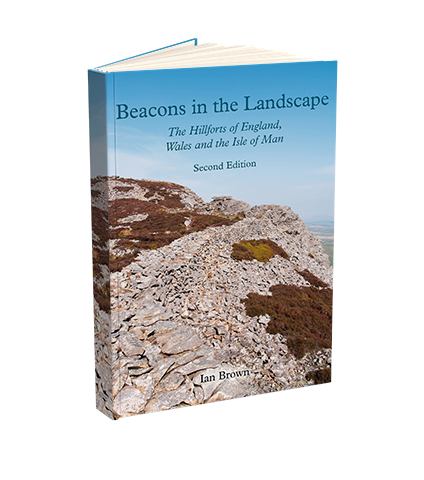 Beacons in the landscape : the hillforts of England, Wales and the Isle of Man by Ian Brown