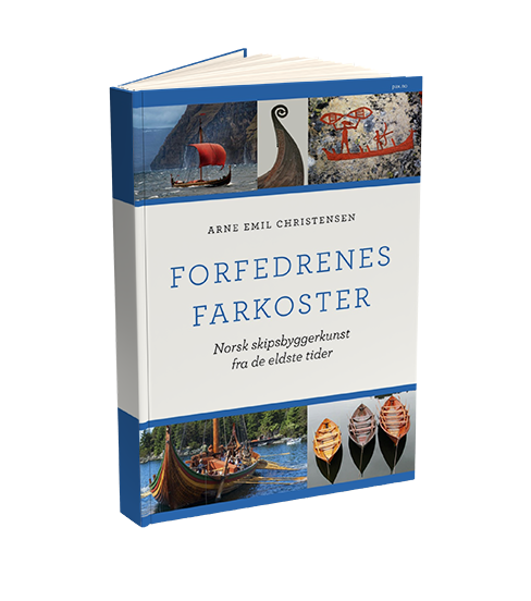 Forfedrenes farkoster : norsk skipsbyggerkunst fra de eldste tider by Arne Emil Christensen