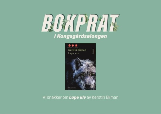 Bokprat i Kongsgårdsalongen om boken Løpe Ulv av Kerstin Ekman