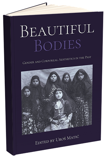 Matić, U. (2022) Beautiful bodies : gender and corporeal aesthetics in the past. Oxford: Oxbow Books book cover