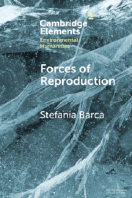 Bokomslag: Forces of Reproduction av Stefania Barca