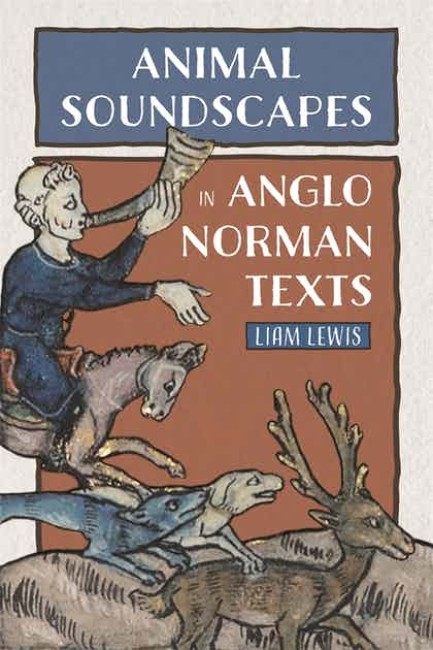 Bokomslag: Animal Soundscapes in Anglo-Norman Texts av Liam Lewis