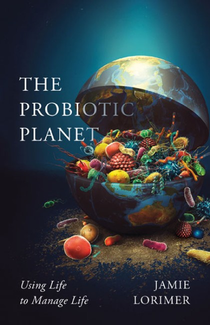 Bokomslag: The Probiotic Planet av Jamie Lorimer