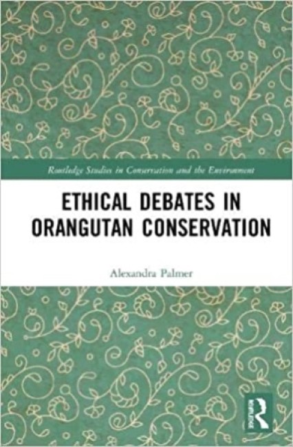 Bokomslag: Ethical Debates in Orangutan Conservation av Alexandra Palmer