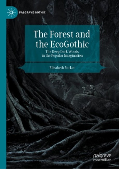 Bokomslag: The Forest and the EcoGothic av Elizabeth Parker
