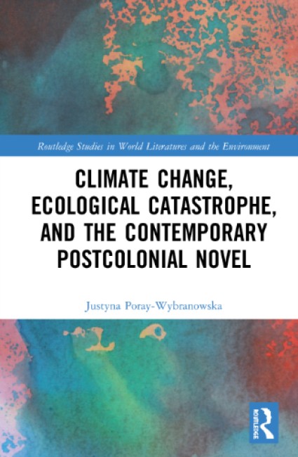 Bokomslag: Climate Change, Ecological Catastrophe, and the Contemporary Novel av Justyna Poray-Wybranowska