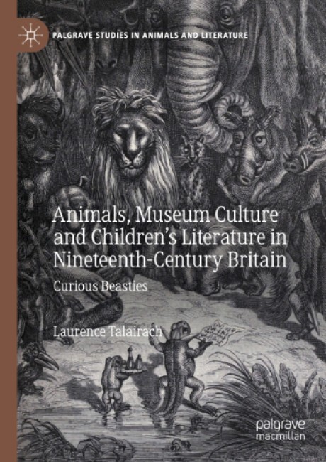 Bokomslag fra Animals, Museum Culture and Children’s Literature in Nineteenth-Century Britain: Curious Beasties av Laurence Talairach